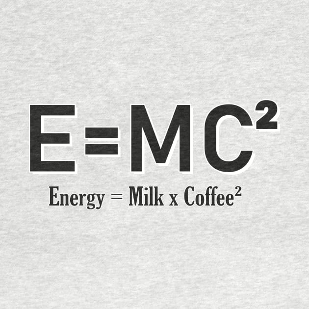 E=MC² Milk and Coffee design by 2P-Design